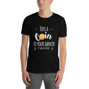 T-shirt Black Unisexe – Toss A Coin To Your Dancer