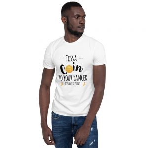 T-shirt White Unisexe – Toss A Coin To Your Dancer