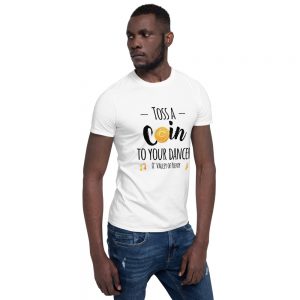 T-shirt White Unisexe – Toss A Coin To Your Dancer