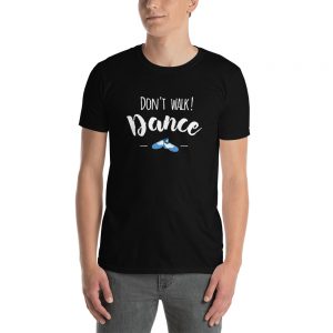 T-shirt Black Unisexe – Don’t Walk ! Dance