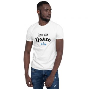 T-shirt White Unisexe – Don’t Walk ! Dance